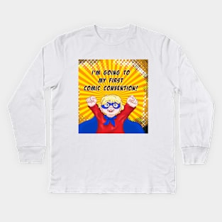 I'm Going to My First Comic Convention Kids Long Sleeve T-Shirt